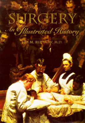 Surgery: An Illustrated History.