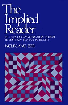 The Implied Reader: Patterns of Communication in Prose Fiction from Bunyan to Beckett