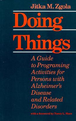 Image for Doing Things: A Guide to Programing Activities for Persons with Alzheimer's Disease and Related Disorders