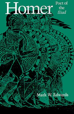 Homer: Poet of the Iliad