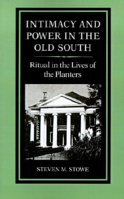Image for Intimacy and Power in the Old South: Ritual in the Lives of the Planters