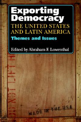 Exporting Democracy: The United States and Latin America