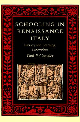 Schooling in Renaissance Italy: Literacy and Learning, 1300-1600