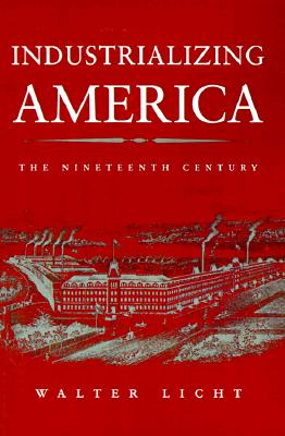 Industrializing America: The Nineteenth Century (The American Moment)
