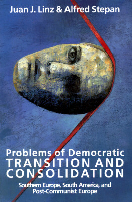 Problems of Democratic Transition and Consolidation: Southern Europe, South America, and Post-Communist Europe