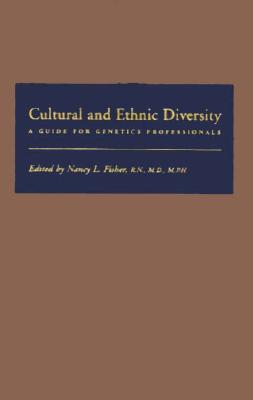 Image for Cultural and Ethnic Diversity: A Guide for Genetics Professionals Cultural and Ethnic Diversity: A Guide for Genetics Professionals