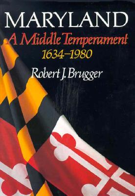 Maryland, A Middle Temperament: 1634-1980 (Maryland Paperback Bookshelf)