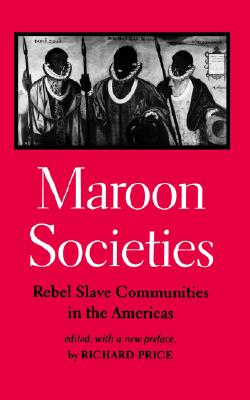 Maroon Societies: Rebel Slave Communities in the Americas