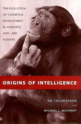 Origins of Intelligence: The Evolution of Cognitive Development in Monkeys, Apes, and Humans