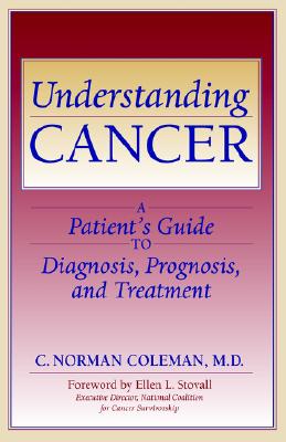 Understanding Cancer: A Patient's Guide to Diagnosis, Prognosis, and Treatment