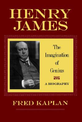 Henry James: The Imagination of Genius, A Biography