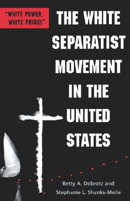 The White Separatist Movement in the United States: White Power, White Pride!