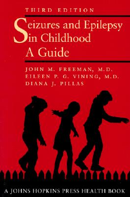 Seizures and Epilepsy in Childhood: A Guide (A Johns Hopkins Press Health Book)