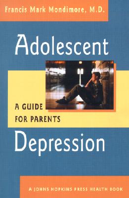 Image for Adolescent Depression: A Guide for Parents (A Johns Hopkins Press Health Book)