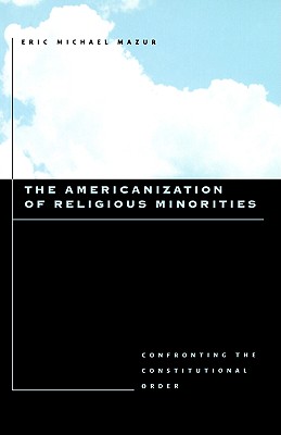 The Americanization of Religious Minorities: Confronting the Constitutional Order
