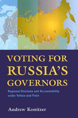 Voting for Russia's Governors: Regional Elections and Accountability under Yeltsin and Putin (Woodrow Wilson Center Press)