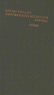 Image for Circumstances Beyond Our Control: Poems (Johns Hopkins: Poetry and Fiction)