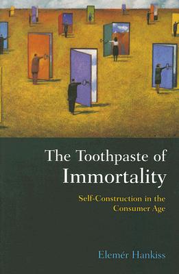 The Toothpaste of Immortality: Self-Construction in the Consumer Age