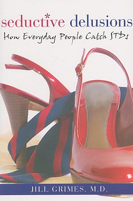 Image for Seductive Delusions: How Everyday People Catch STDs Seductive Delusions: How Everyday People Catch STDs