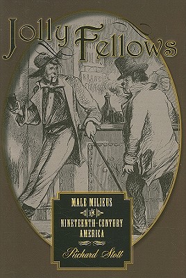 Jolly Fellows: Male Milieus in Nineteenth-Century America (Gender Relations in the American Experience)
