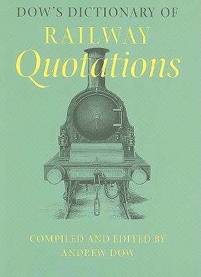 Dow's Dictionary of Railway Quotations