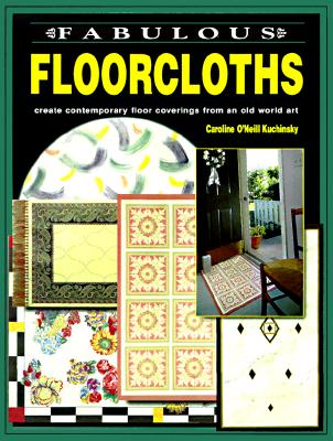 Image for Fabulous Floorcloths: Create Contemporary Floor Coverings from an Old World Art