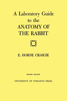 A Laboratory Guide to the Anatomy of The Rabbit: Second Edition (Heritage)