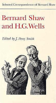 Bernard Shaw and H. G. Wells [Selected Correspondence of Bernard Shaw]