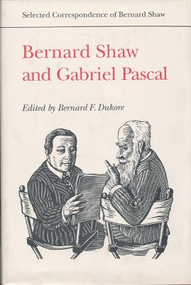 Bernard Shaw and Gabriel Pascal (Selected Correspondence of Bernard Shaw)