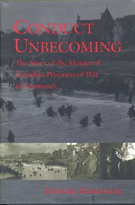 Image for Conduct Unbecoming: The Story of the Murder of Canadian Prisoners of War in Normandy