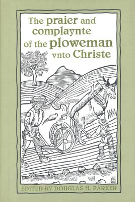 The praier and complaynte of the ploweman vnto Christe (Heritage)
