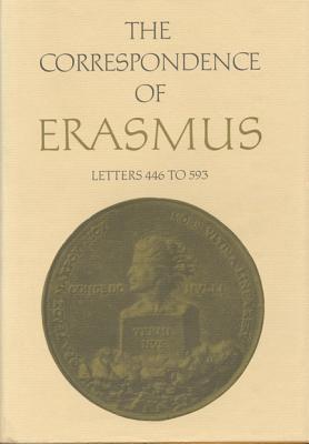 The Correspondence of Erasmus: Letters 446 to 593, Volume 4 (Collected Works of Erasmus)