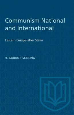 Communism National and International Eastern Europe after Stalin; Communism National and International Eastern Europe after Stalin