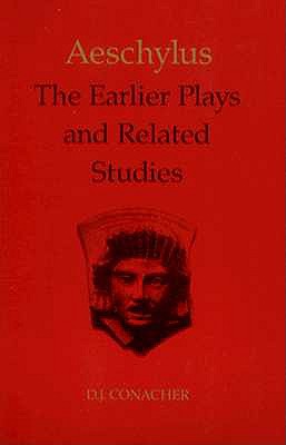 AESCHYLUS: THE EARLIER PLAYS AND RELATED STUDIES