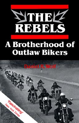 REBELS: A BROTHERHOOD OF OUTLAW BIKERS