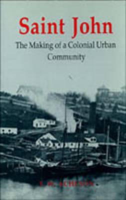 Saint John: The Making of a Colonial Urban Community (Heritage)