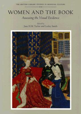 Women and the Book: Assessing the Evidence (The British Library Studies in Medieval Culture)