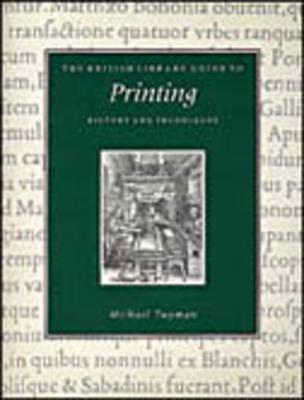 The British Library Guide to Printing: History and Techniques (British Library Guides)