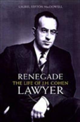 Renegade Lawyer: The Life of J.L. Cohen (Osgoode Society for Canadian Legal History)