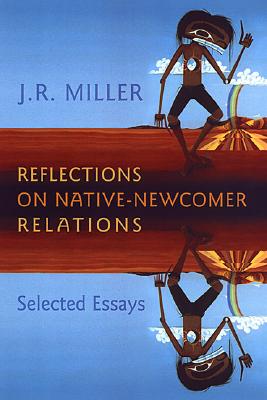 Reflections on Native-Newcomer Relations: Selected Essays (Heritage)