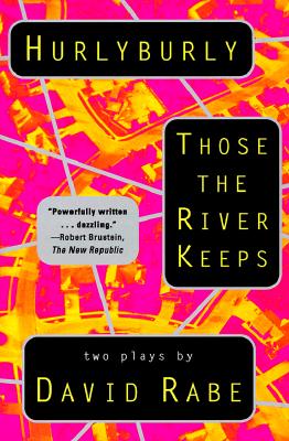 Hurlyburly and Those the River Keeps: Two Plays
