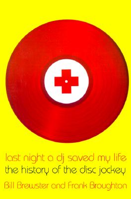 Last Night a DJ Saved My Life: The History of the Disc Jockey