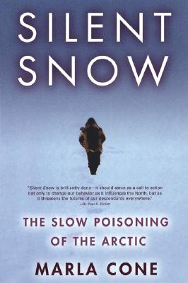 Image for Silent Snow: The Slow Poisoning of the Arctic Silent Snow: The Slow Poisoning of the Arctic