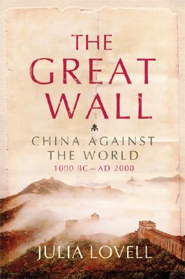 The Great Wall: China Against the World, 1000 BC - AD 2000