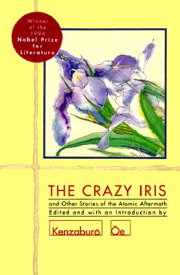 Image for The Crazy Iris: And Other Stories of the Atomic Aftermath