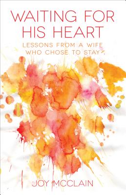 Image for Waiting for His Heart: Lessons From a Wife Who Chose to Stay Waiting for His Heart: Lessons From a Wife Who Chose to Stay