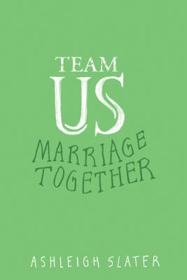 Team Us: The Unifying Power of Grace, Commitment, and Cooperation in Marriage