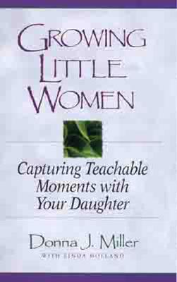 Image for Growing Little Women: Capturing Teachable Moments with Your Daughter