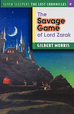 The Savage Game of Lord Zarak (Seven Sleepers: The Lost Chronicles #2) (Volume 2)