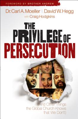 The Privilege of Persecution: (And Other Things the Global Church Knows That We Dont)